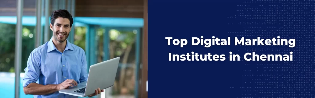 Digital Marketing Classroom Training Institutes in Chennai​ – 2024 Updated