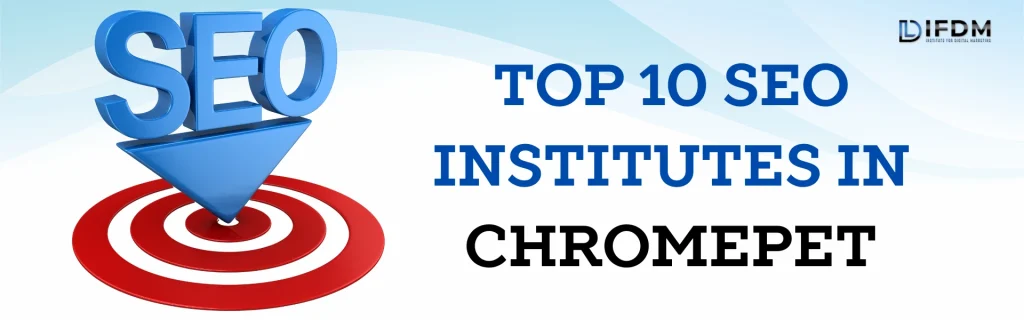 TOP 10 SEO TRAINING INSTITUTES IN CHROMEPET