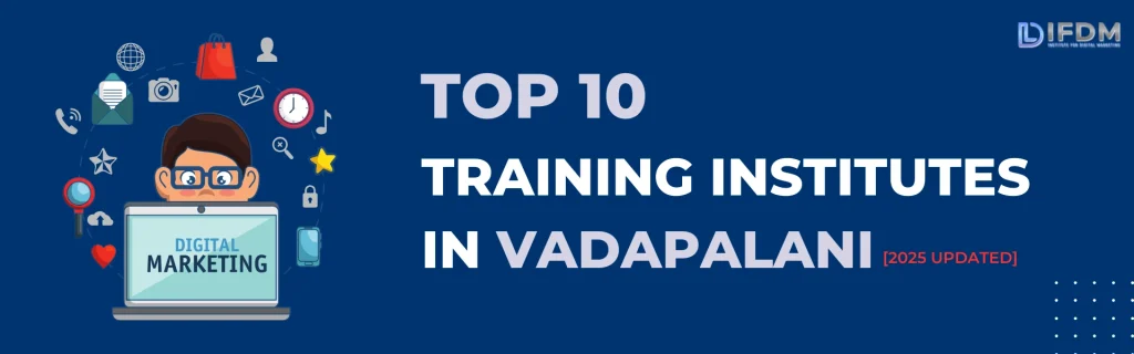 Top 10 SEO Training Institutes in Vadapalani [2025]