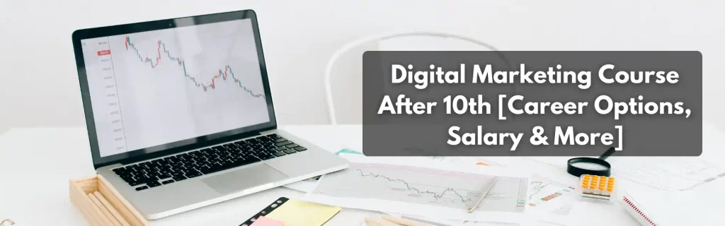 Digital Marketing Course After 10th [Career Options, Salary & More]